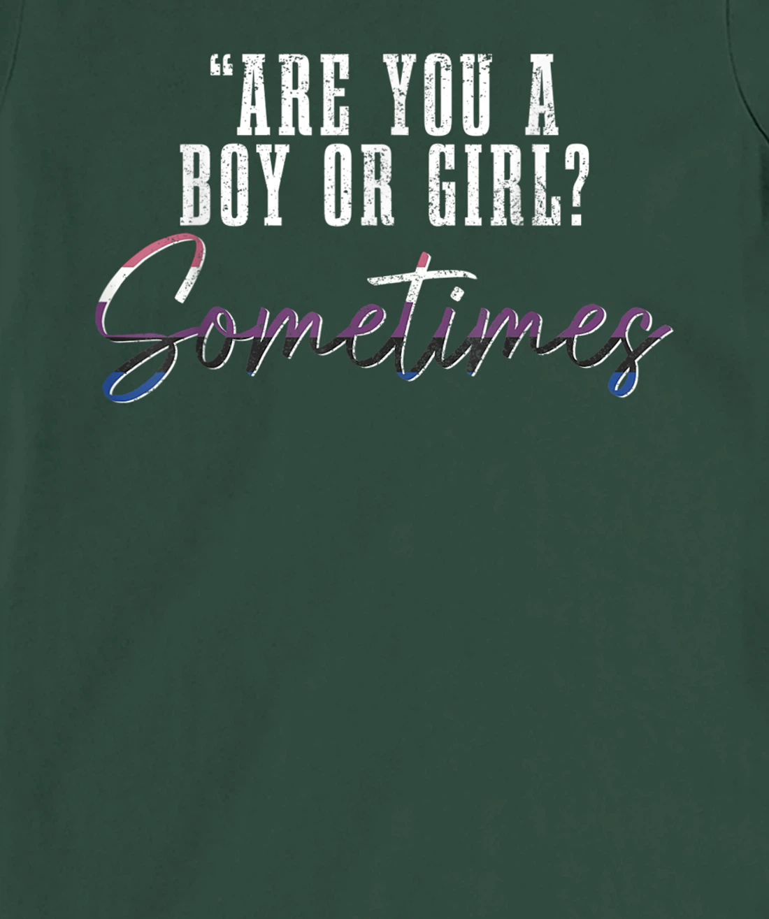 Genderfluid Boy Or Girl? Sometimes Funny LGBTQ Pride T-Shirt, Women T-Shirt