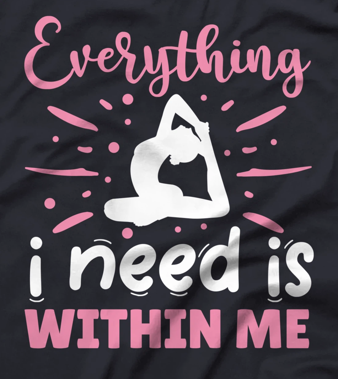 Everything I Need Is Within Me | Yoga T-Shirt