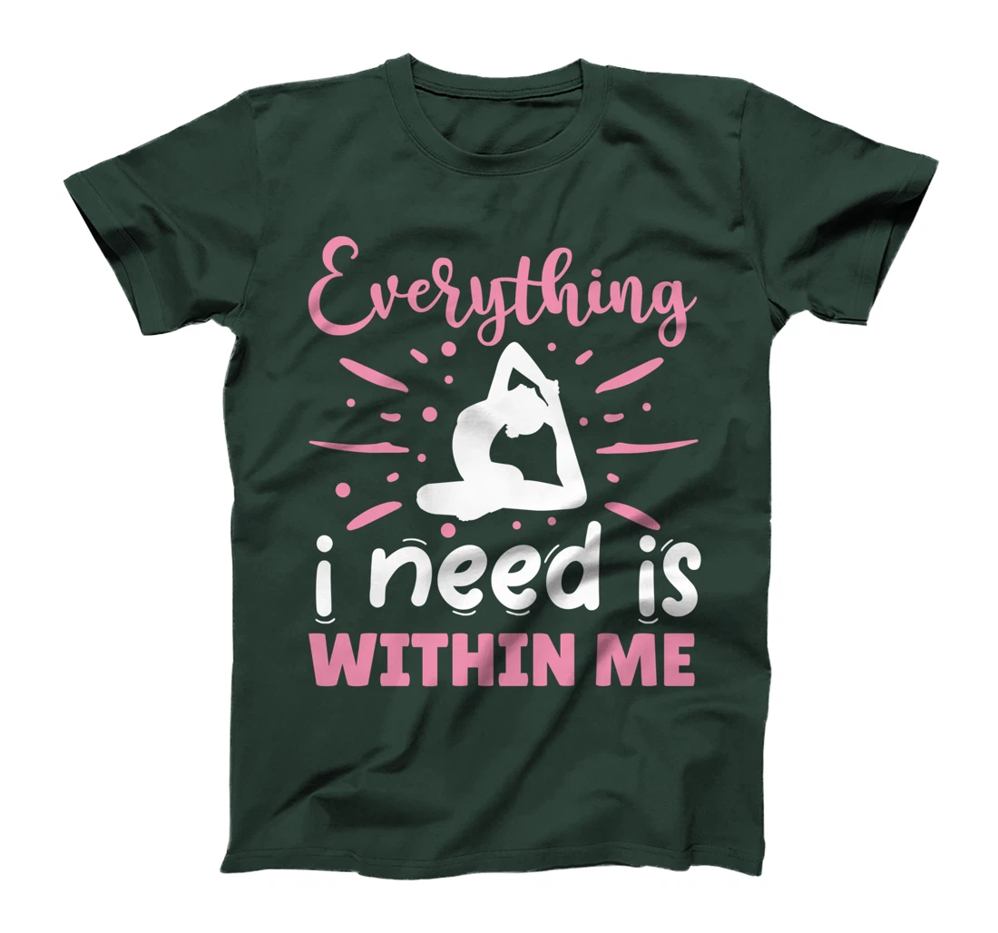 Everything I Need Is Within Me | Yoga T-Shirt