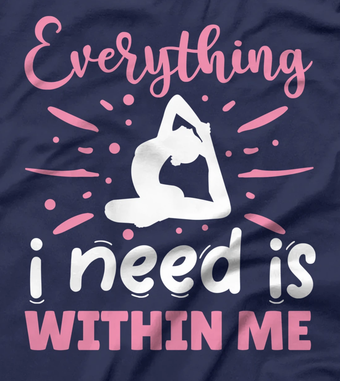 Everything I Need Is Within Me | Yoga T-Shirt