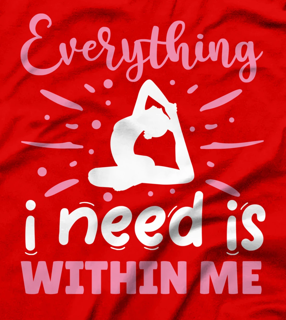 Everything I Need Is Within Me | Yoga T-Shirt