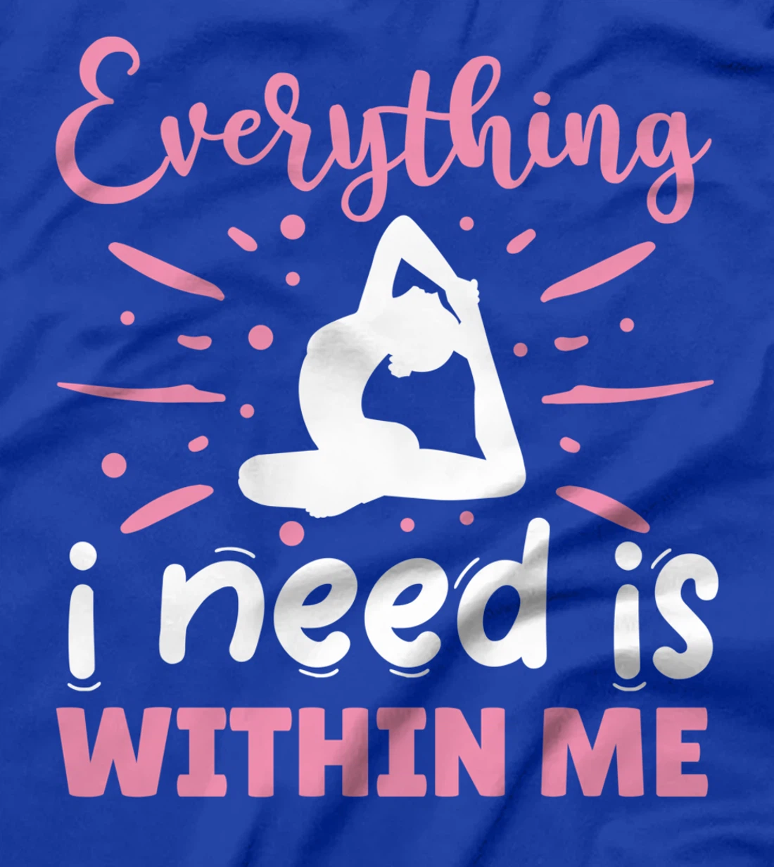 Everything I Need Is Within Me | Yoga T-Shirt