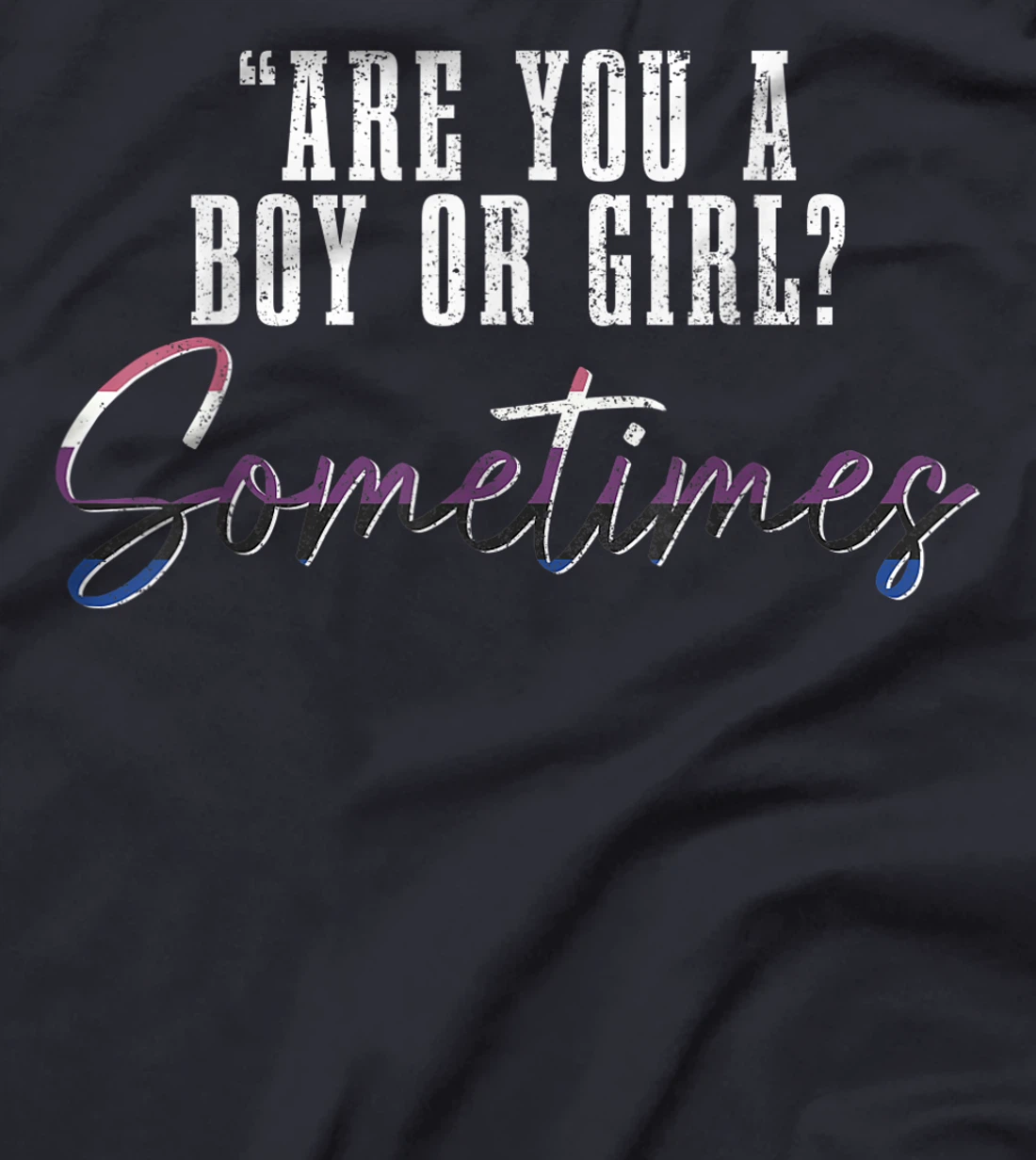 Genderfluid Boy Or Girl? Sometimes Funny LGBTQ Pride T-Shirt, Women T-Shirt