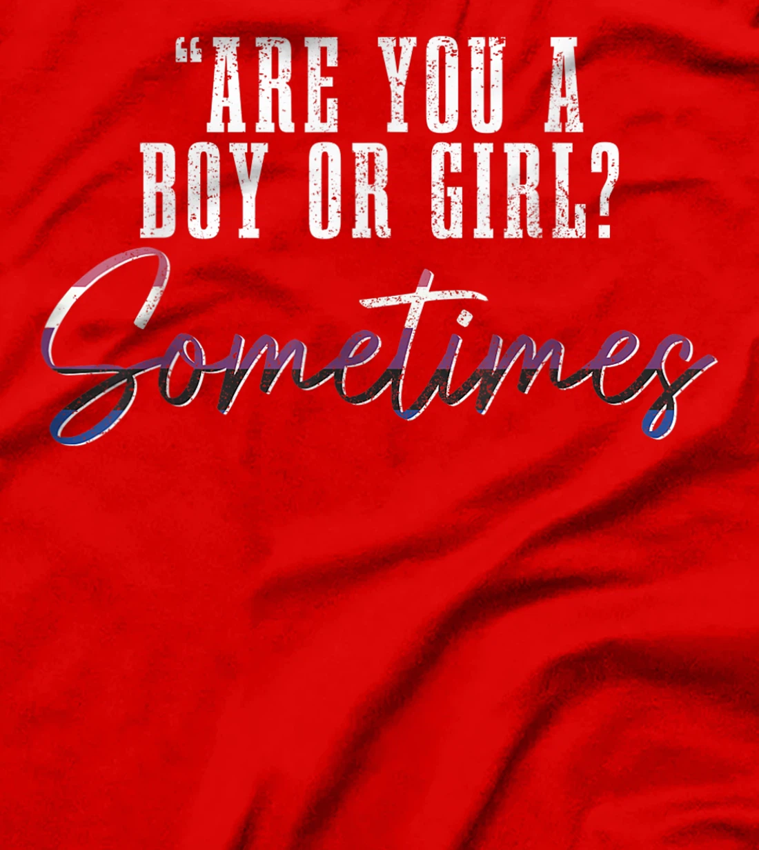 Genderfluid Boy Or Girl? Sometimes Funny LGBTQ Pride T-Shirt, Women T-Shirt