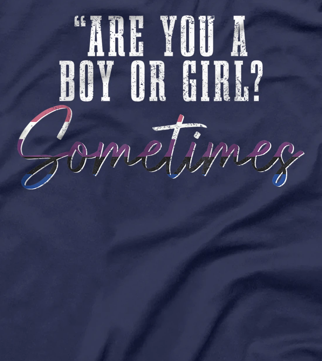 Genderfluid Boy Or Girl? Sometimes Funny LGBTQ Pride T-Shirt, Women T-Shirt