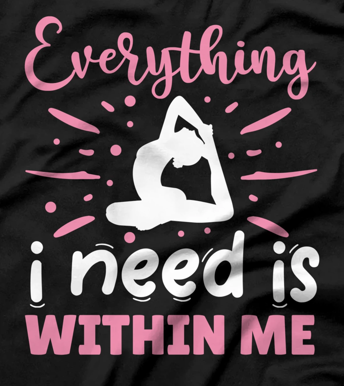 Everything I Need Is Within Me | Yoga T-Shirt