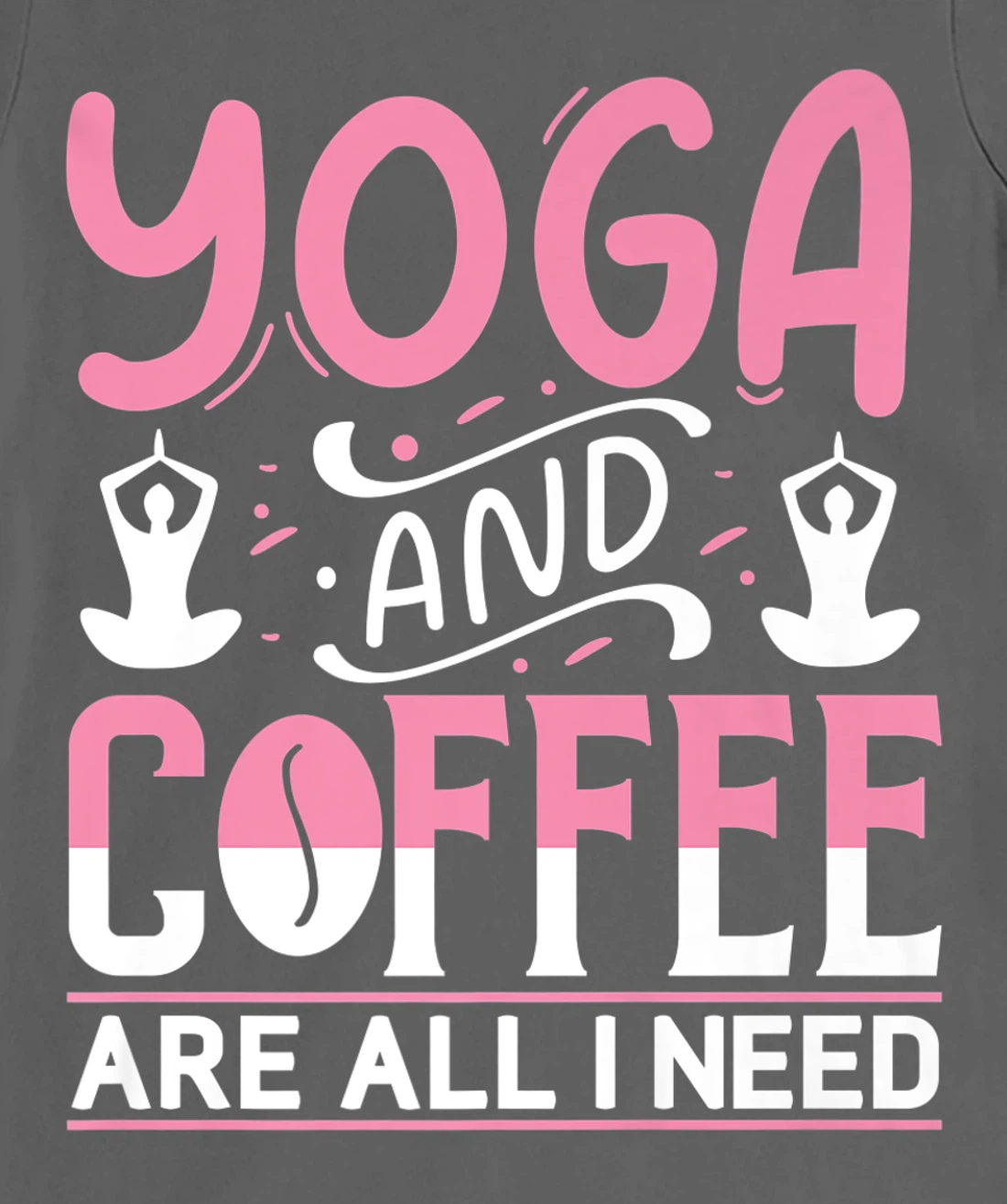 Yoga And Coffee Are All I Need T-Shirt, Kid T-Shirt and Women T-Shirt