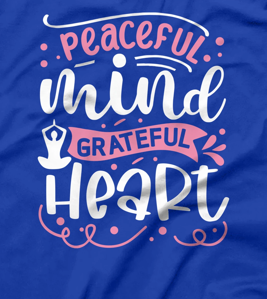 Peaceful Mind Grateful Heart | Yoga T-Shirt