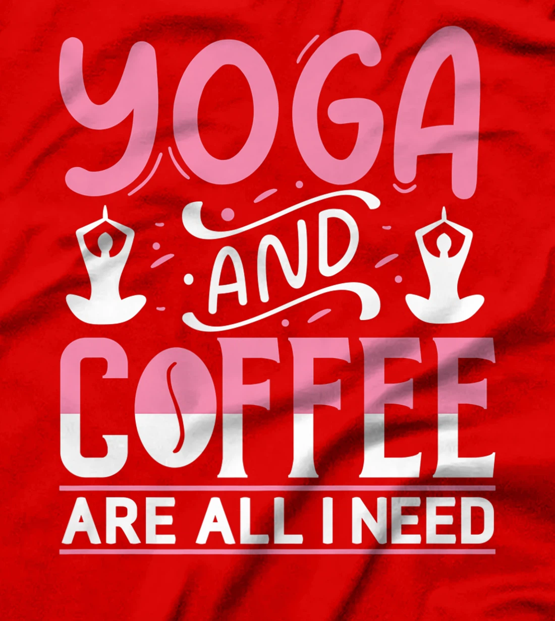 Yoga And Coffee Are All I Need T-Shirt, Kid T-Shirt and Women T-Shirt