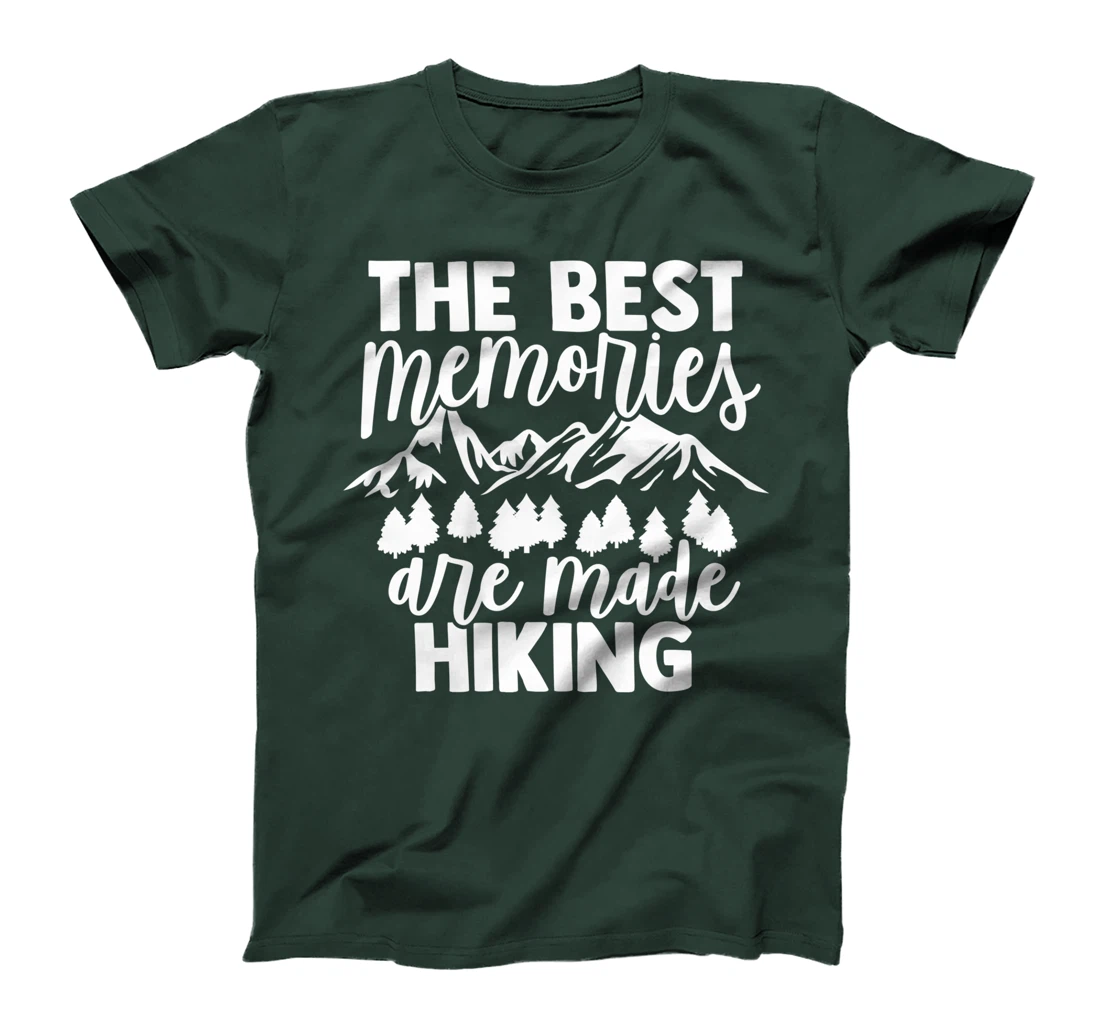 The Best Memories Are Made Hiking - Hiking Mountains Hiker T-Shirt