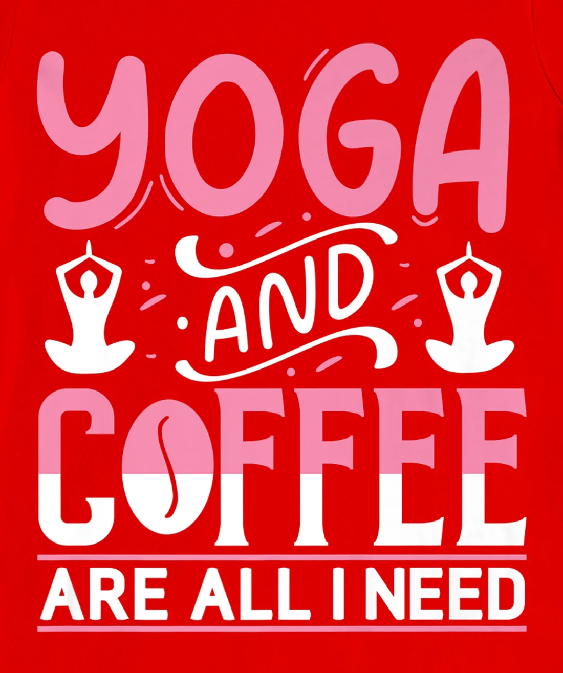 Yoga And Coffee Are All I Need T-Shirt, Kid T-Shirt and Women T-Shirt
