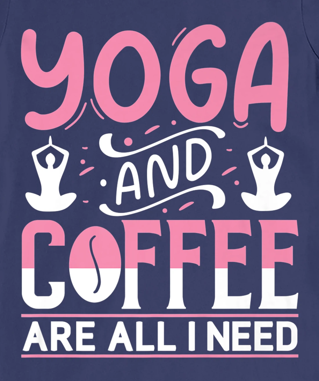 Yoga And Coffee Are All I Need T-Shirt, Kid T-Shirt and Women T-Shirt