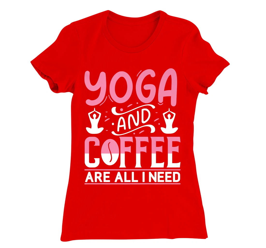 Yoga And Coffee Are All I Need T-Shirt, Kid T-Shirt and Women T-Shirt