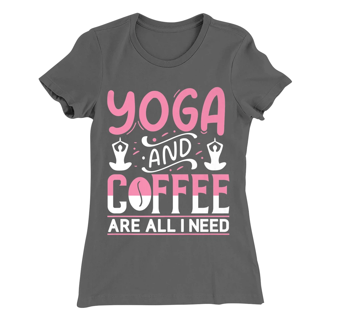 Yoga And Coffee Are All I Need T-Shirt, Kid T-Shirt and Women T-Shirt