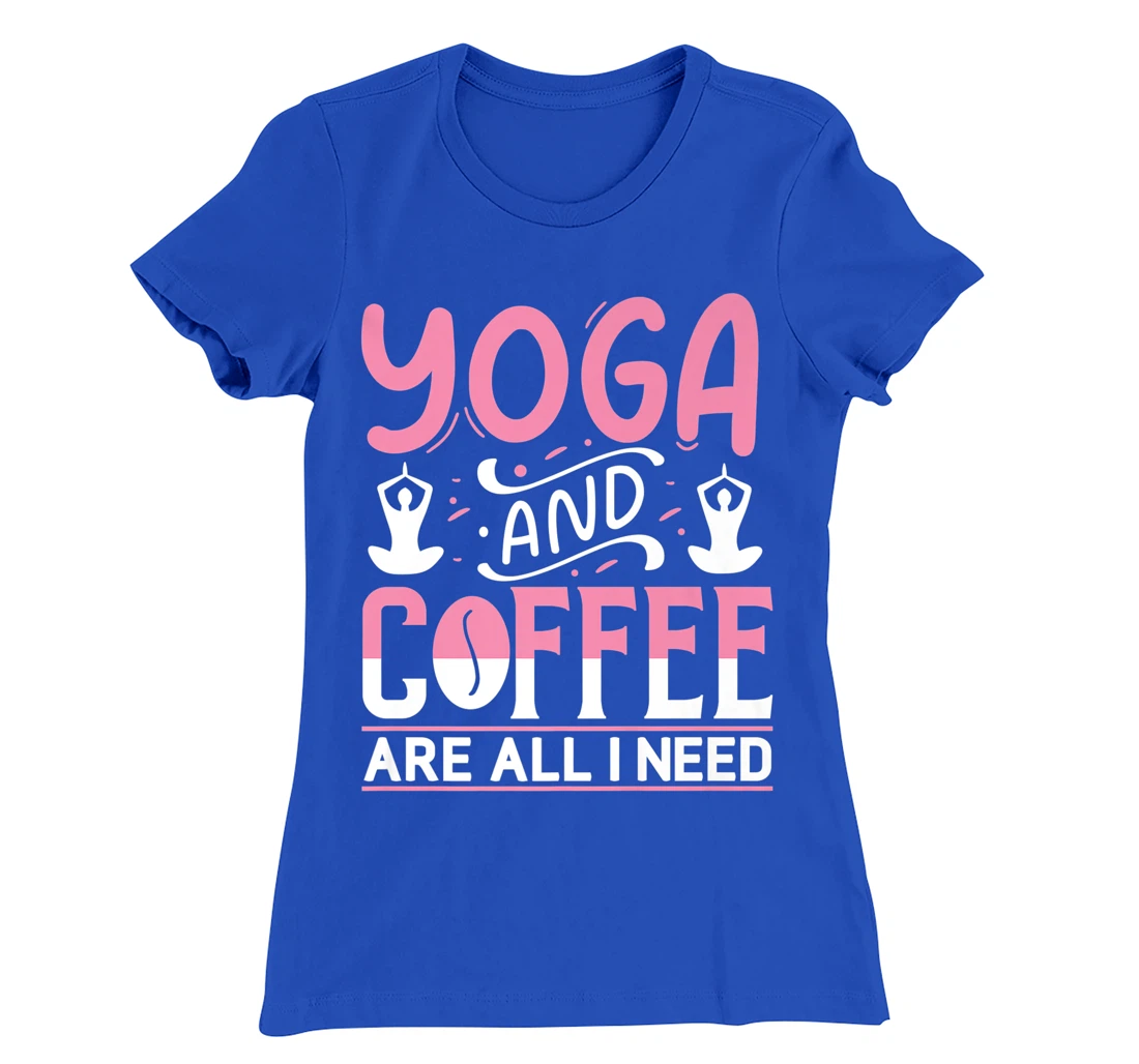 Yoga And Coffee Are All I Need T-Shirt, Kid T-Shirt and Women T-Shirt