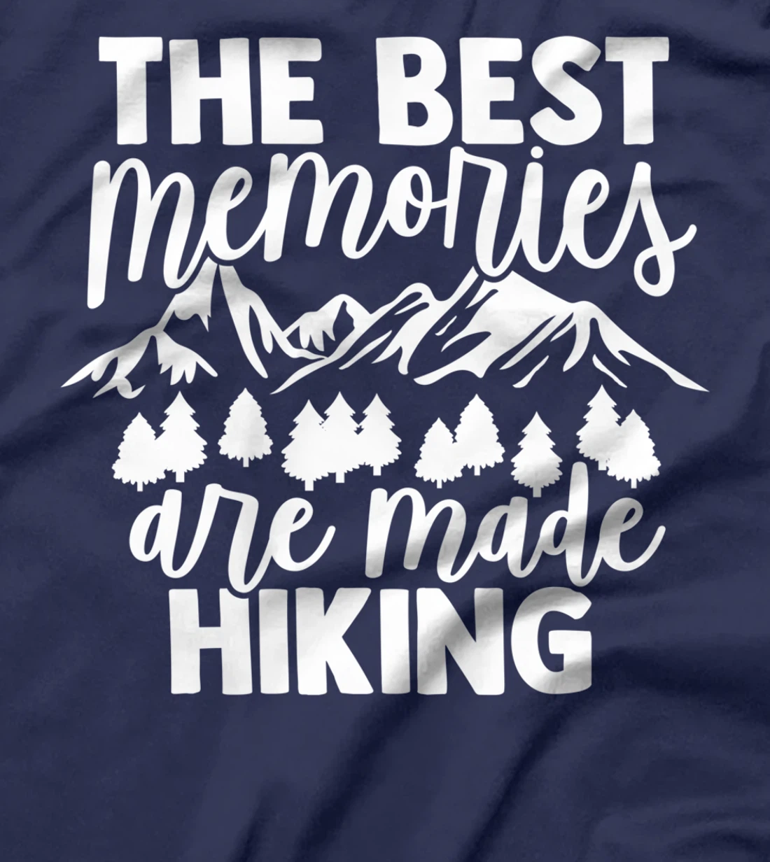 The Best Memories Are Made Hiking - Hiking Mountains Hiker T-Shirt