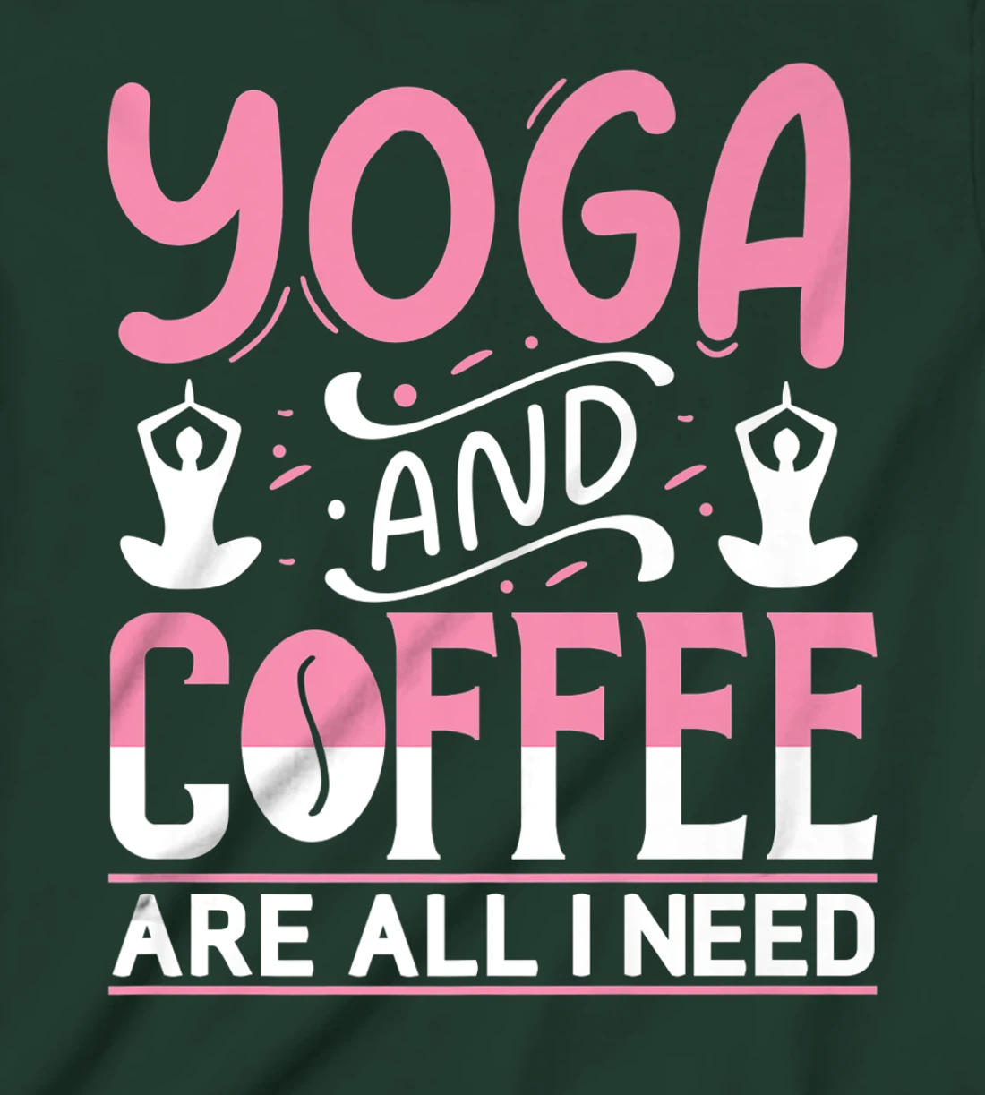 Yoga And Coffee Are All I Need T-Shirt, Kid T-Shirt and Women T-Shirt