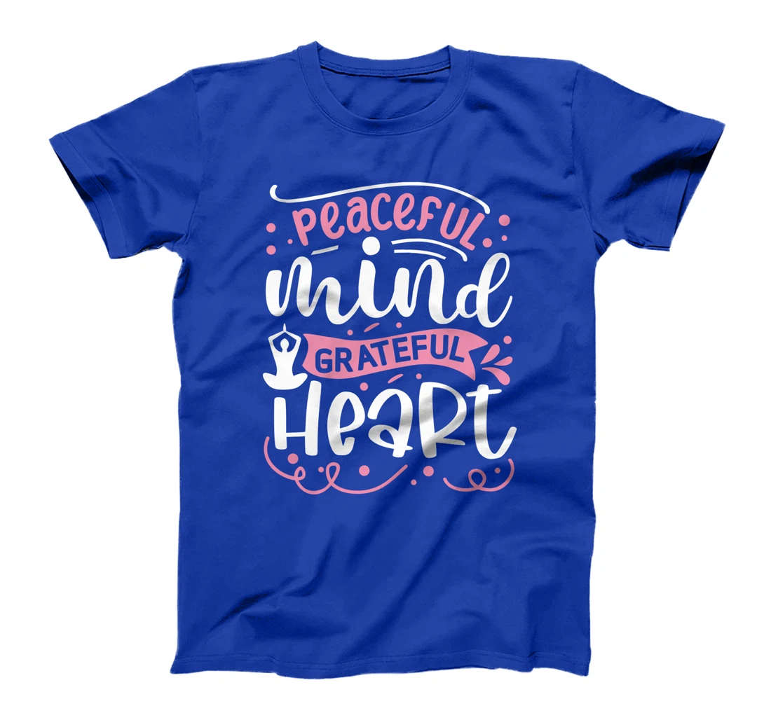 Peaceful Mind Grateful Heart | Yoga T-Shirt
