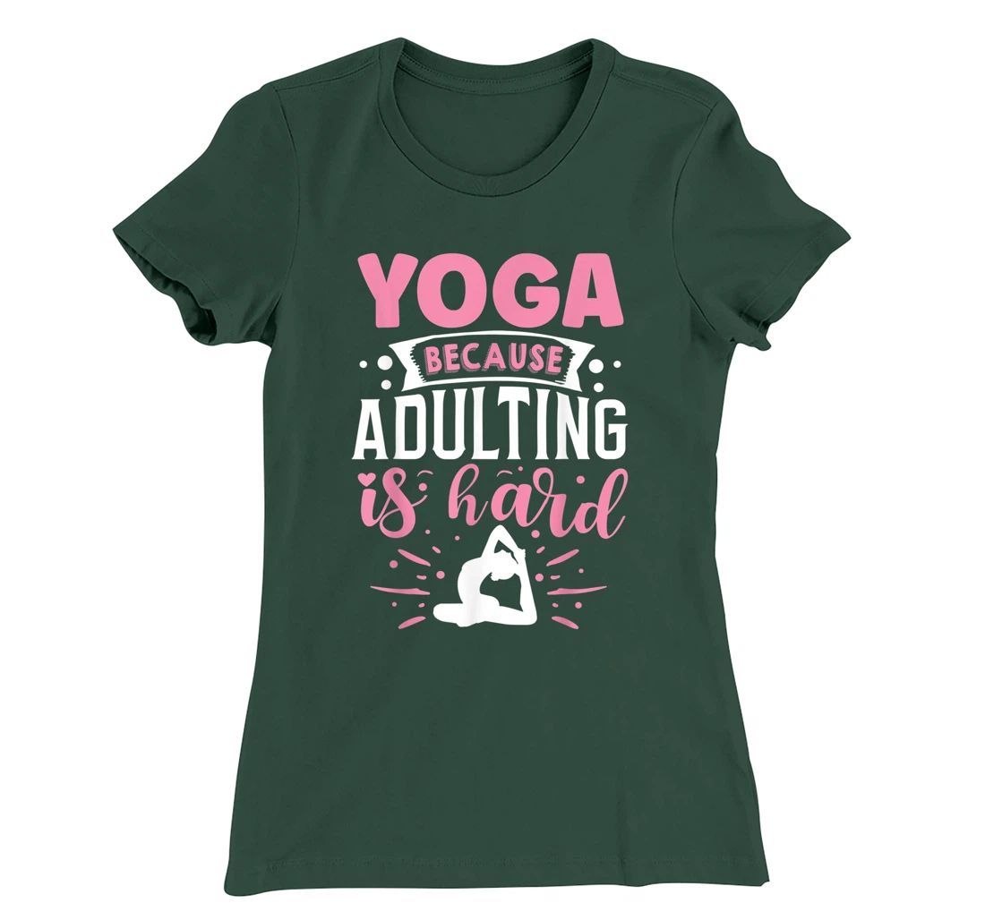 Yoga Because Adulting Is Hard T-Shirt, Kid T-Shirt and Women T-Shirt