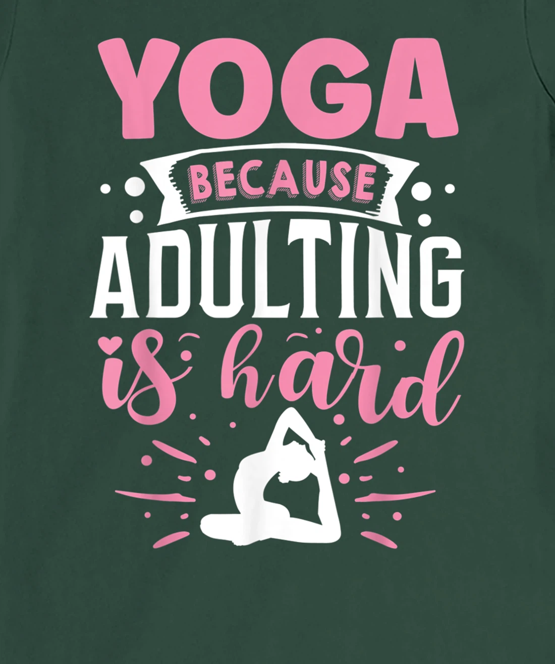 Yoga Because Adulting Is Hard T-Shirt, Kid T-Shirt and Women T-Shirt
