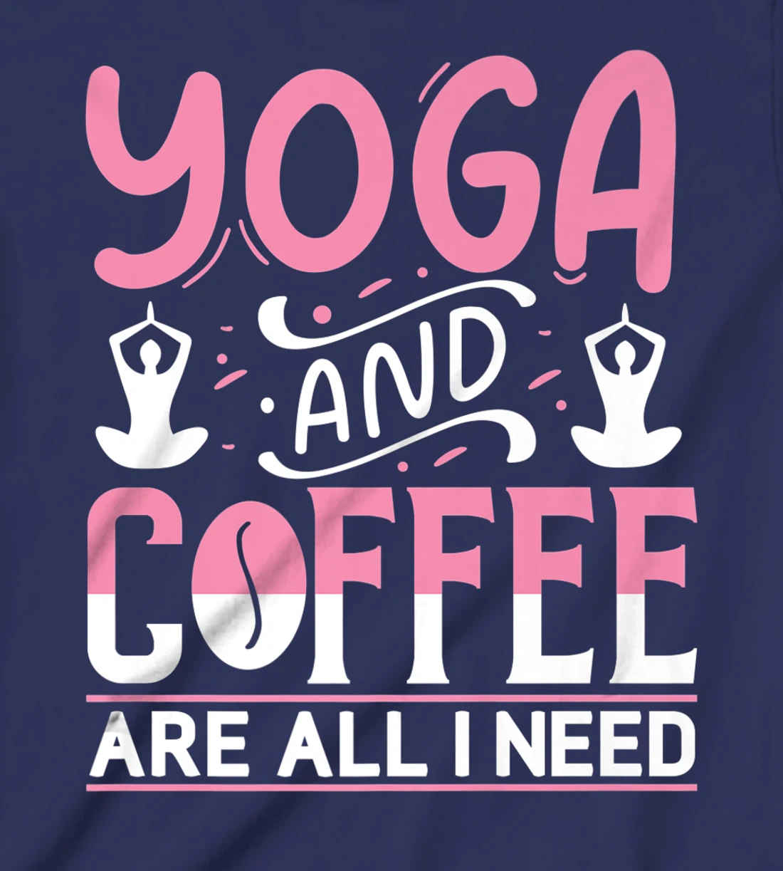 Yoga And Coffee Are All I Need T-Shirt, Kid T-Shirt and Women T-Shirt