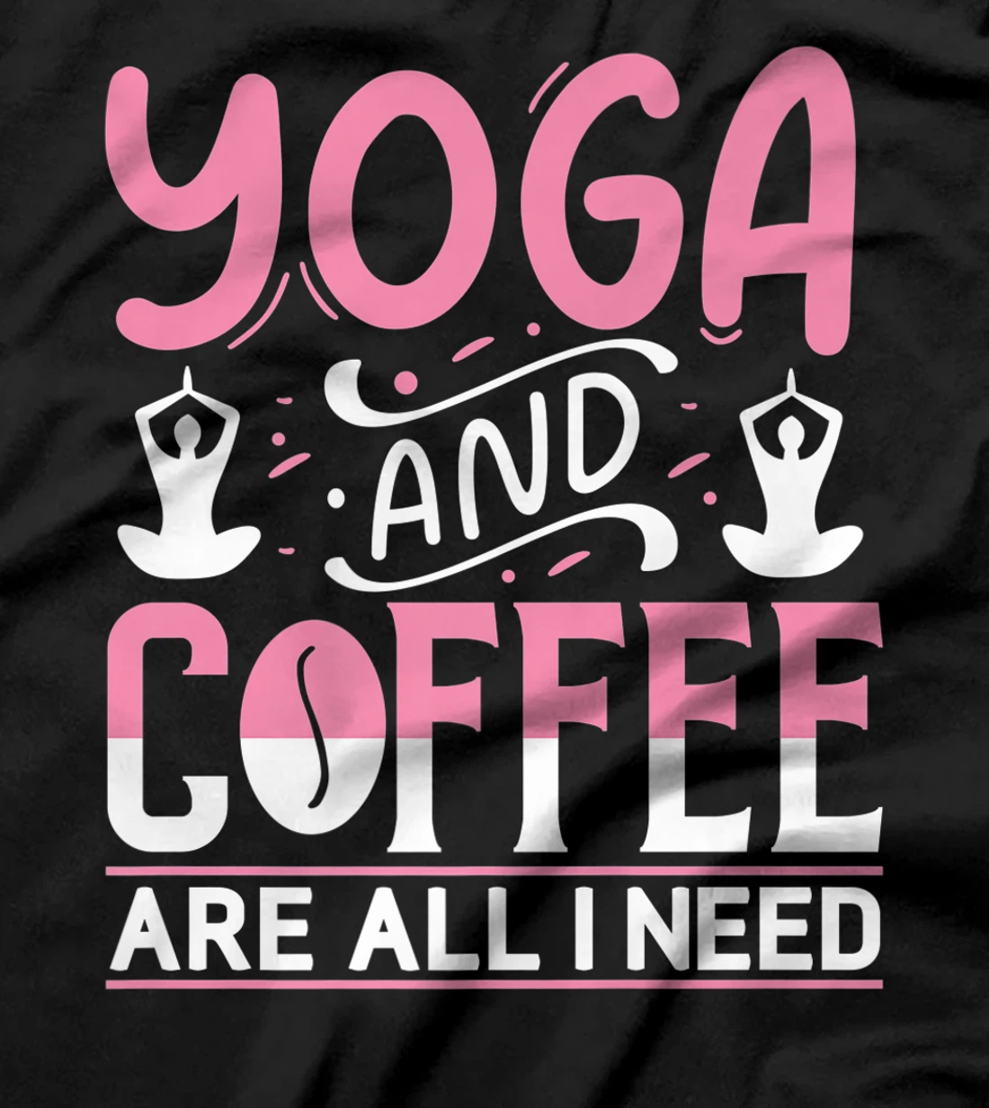 Yoga And Coffee Are All I Need T-Shirt, Kid T-Shirt and Women T-Shirt