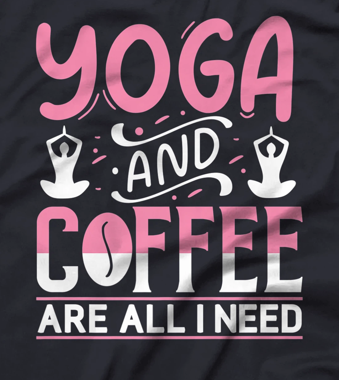 Yoga And Coffee Are All I Need T-Shirt, Kid T-Shirt and Women T-Shirt