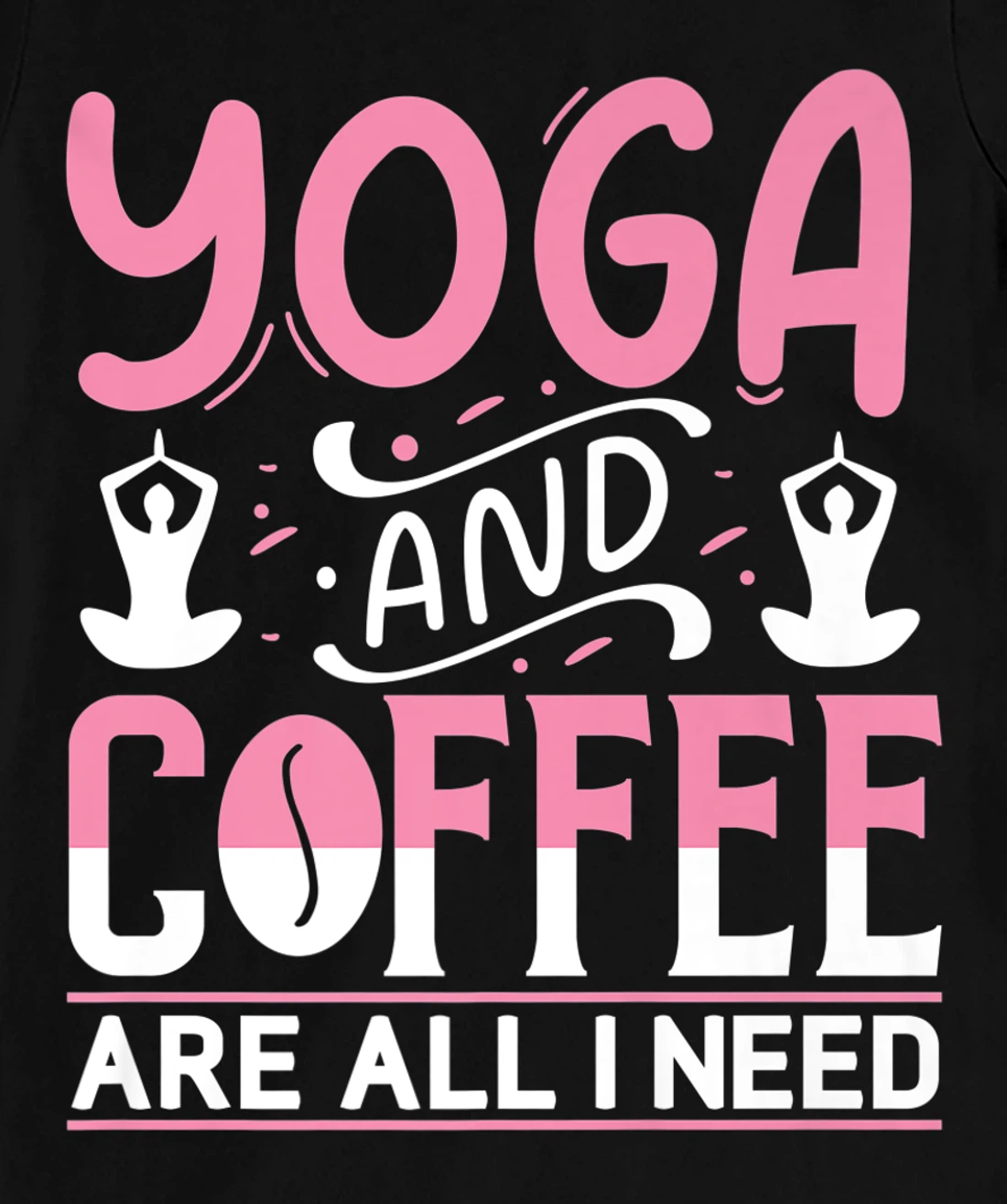 Yoga And Coffee Are All I Need T-Shirt, Kid T-Shirt and Women T-Shirt