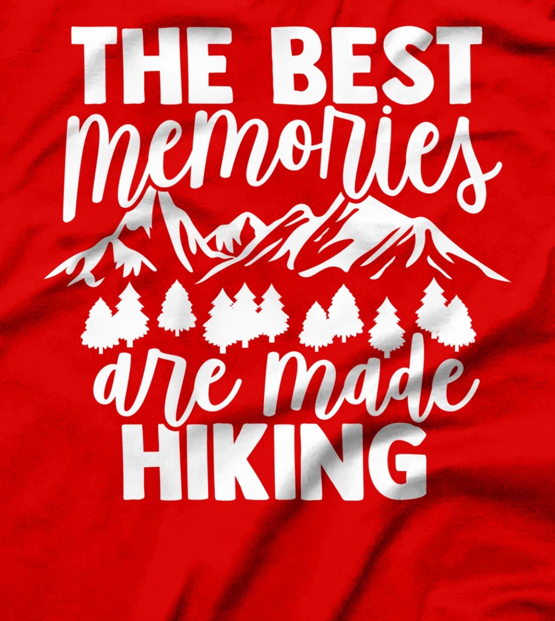The Best Memories Are Made Hiking - Hiking Mountains Hiker T-Shirt