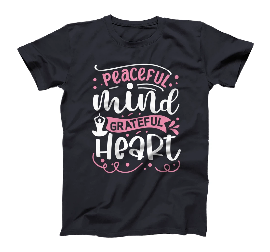 Peaceful Mind Grateful Heart | Yoga T-Shirt