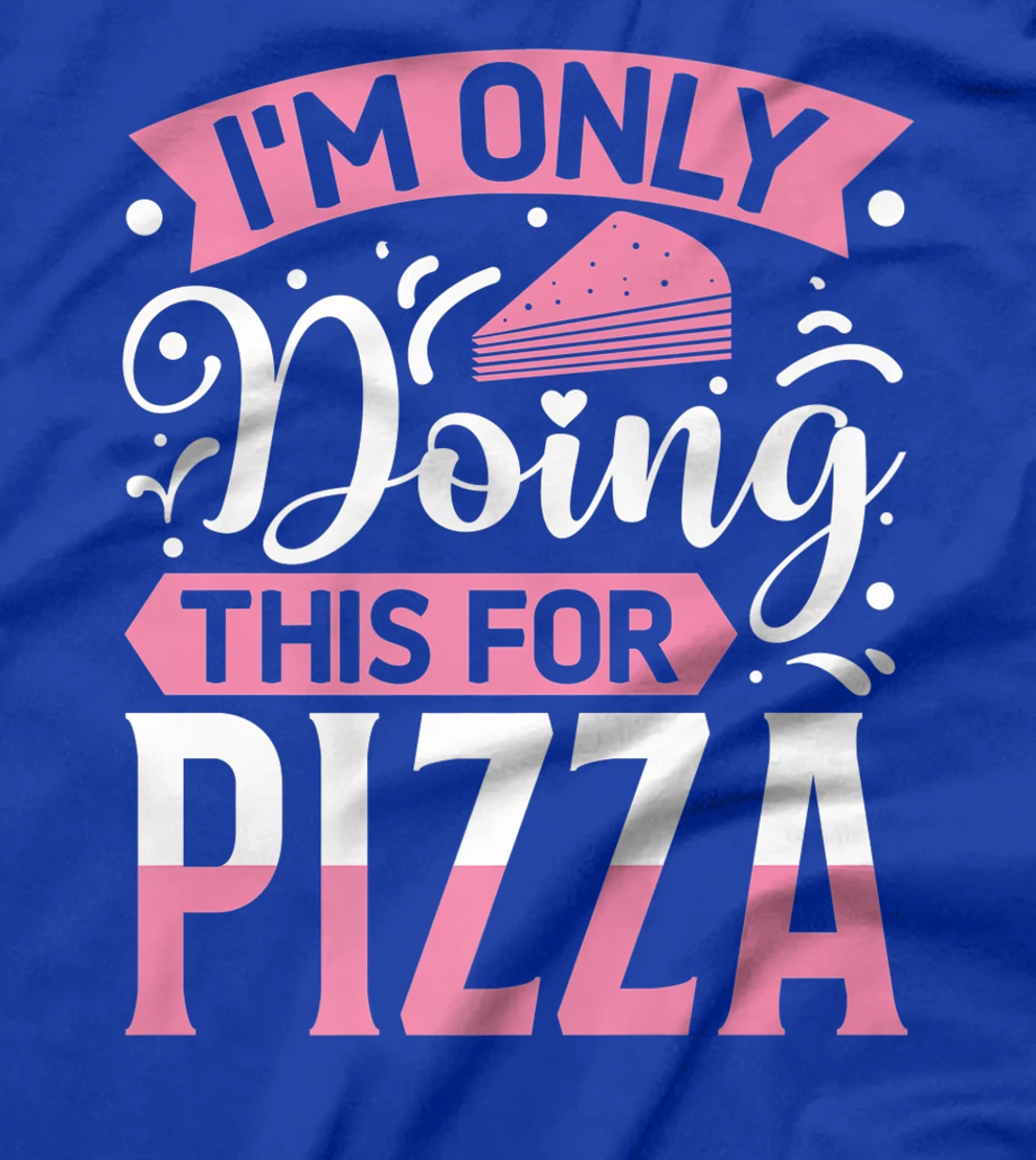 I'm Only Doing This For Pizza | Yoga T-Shirt, Kid T-Shirt and Women T-Shirt
