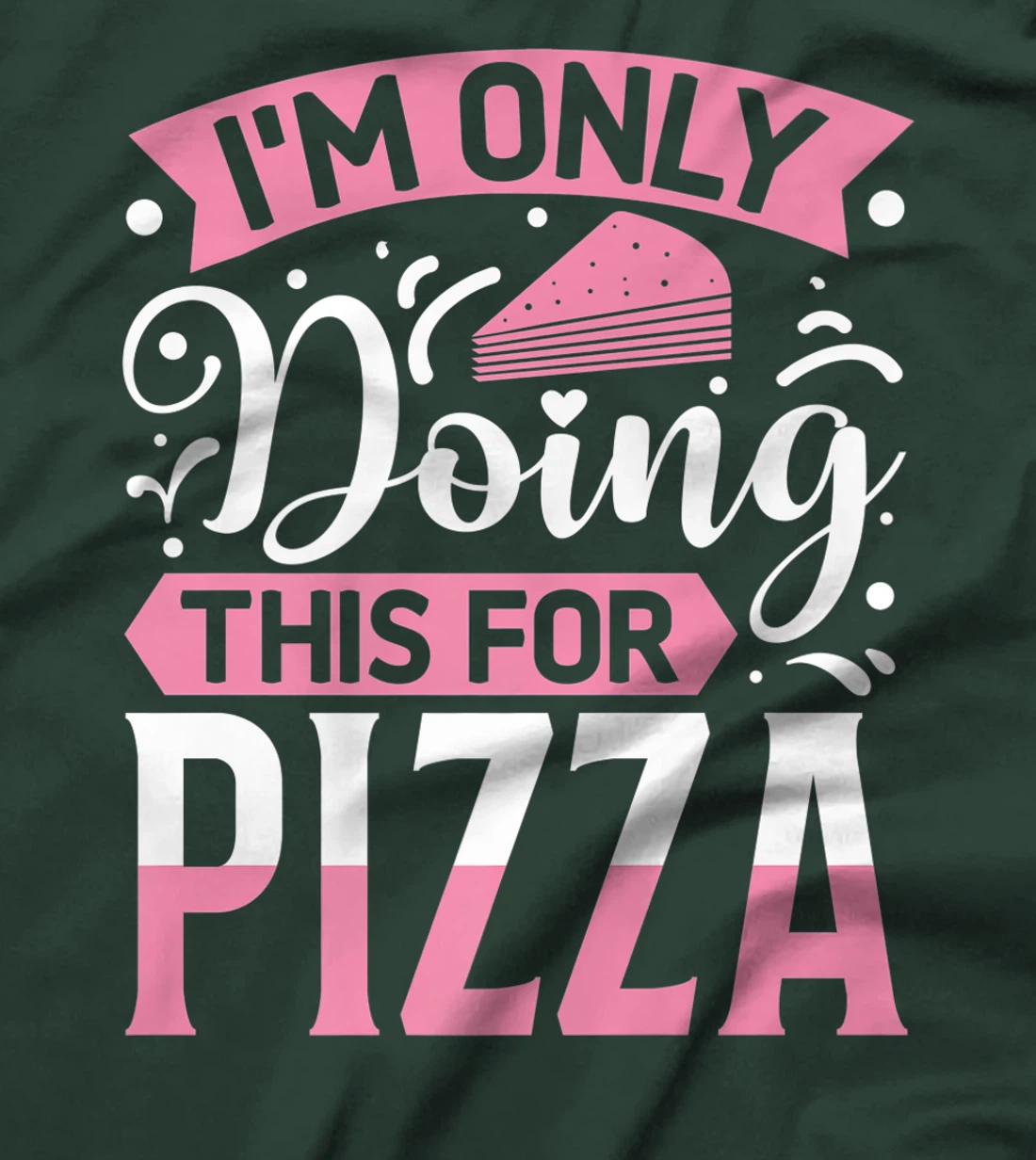 I'm Only Doing This For Pizza | Yoga T-Shirt, Kid T-Shirt and Women T-Shirt