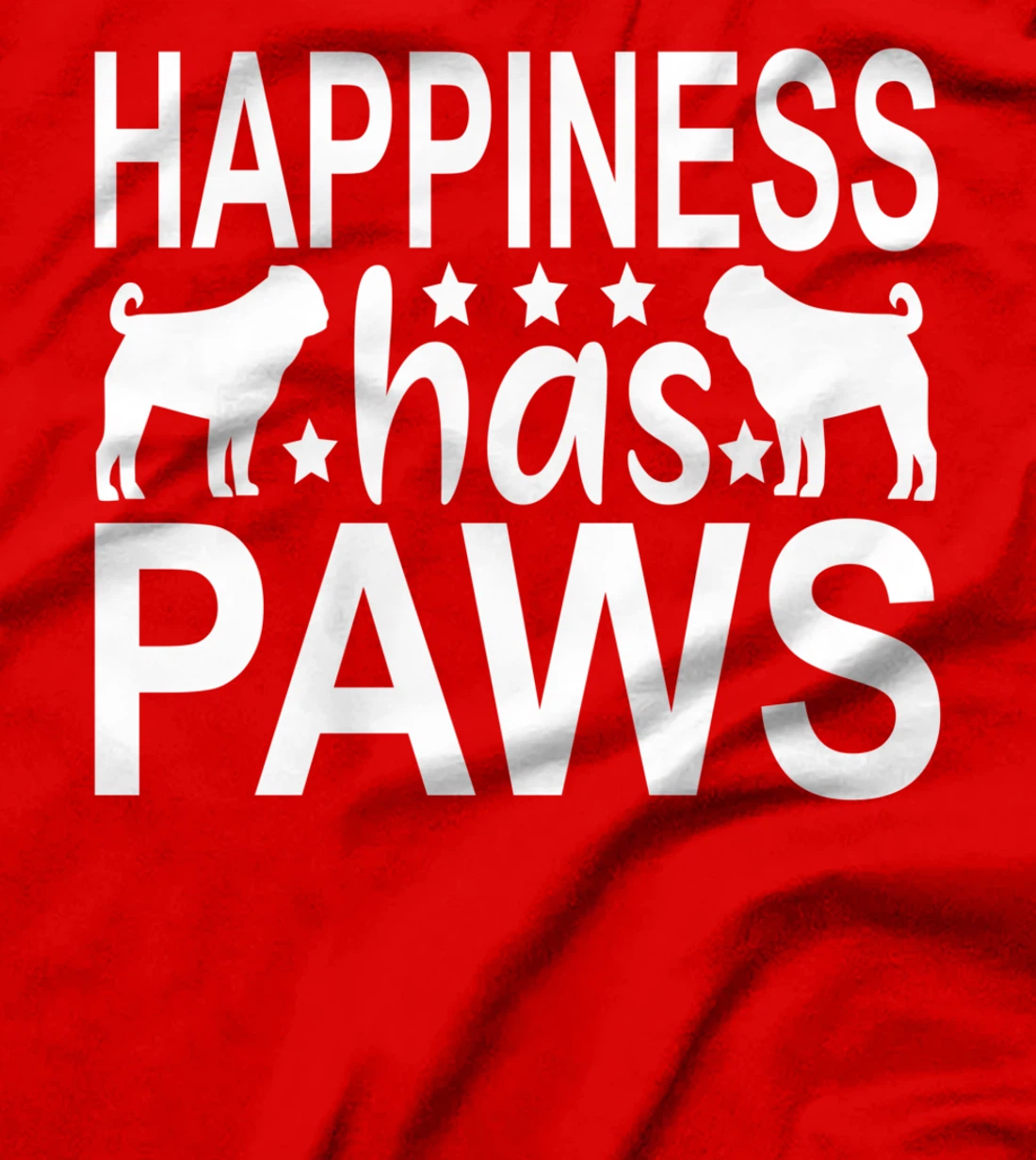 Happiness Has Paws - Pug Dog Pug Articles Pugs Pugs T-Shirt