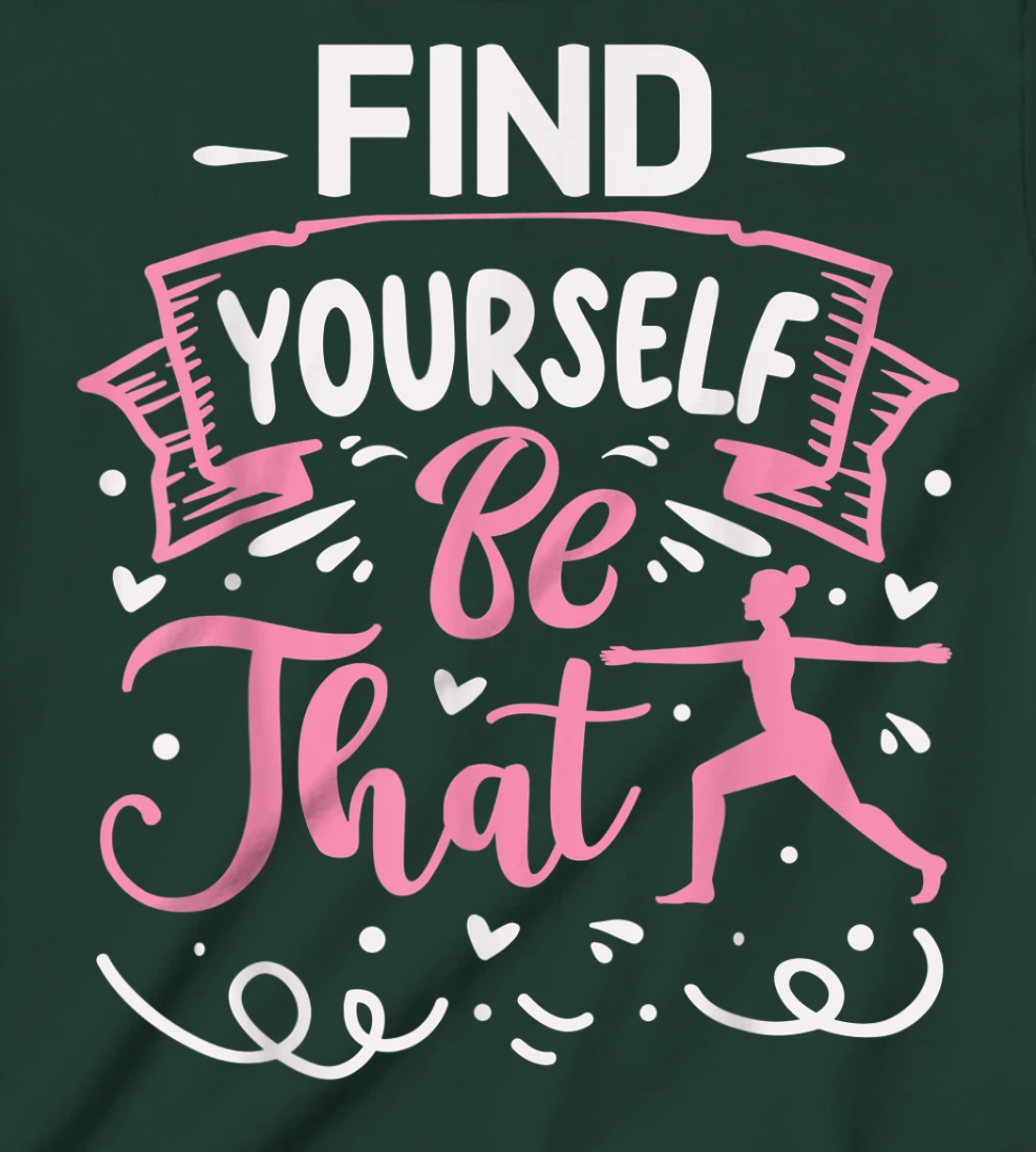Find Yourself Be That | Yoga T-Shirt, Kid T-Shirt and Women T-Shirt