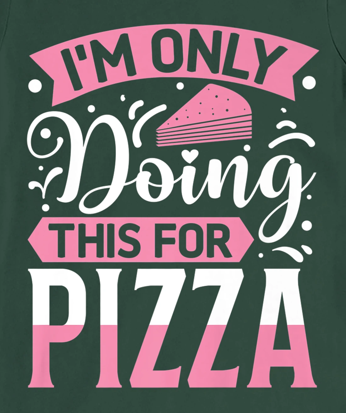 I'm Only Doing This For Pizza | Yoga T-Shirt, Kid T-Shirt and Women T-Shirt