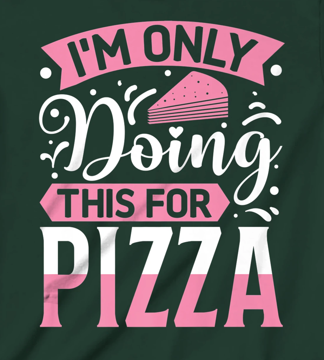 I'm Only Doing This For Pizza | Yoga T-Shirt, Kid T-Shirt and Women T-Shirt