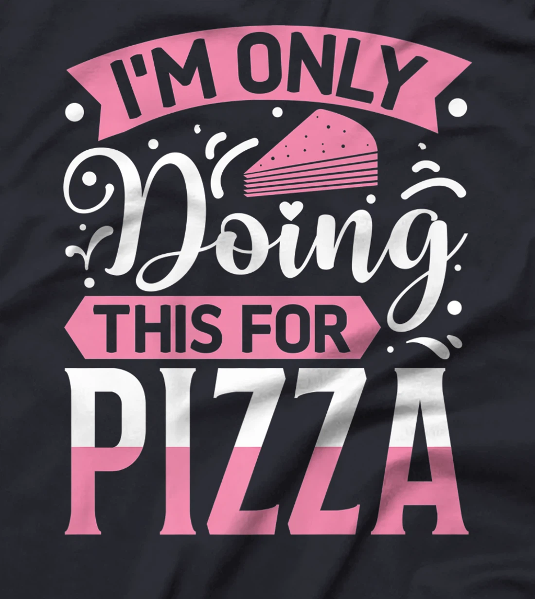 I'm Only Doing This For Pizza | Yoga T-Shirt, Kid T-Shirt and Women T-Shirt