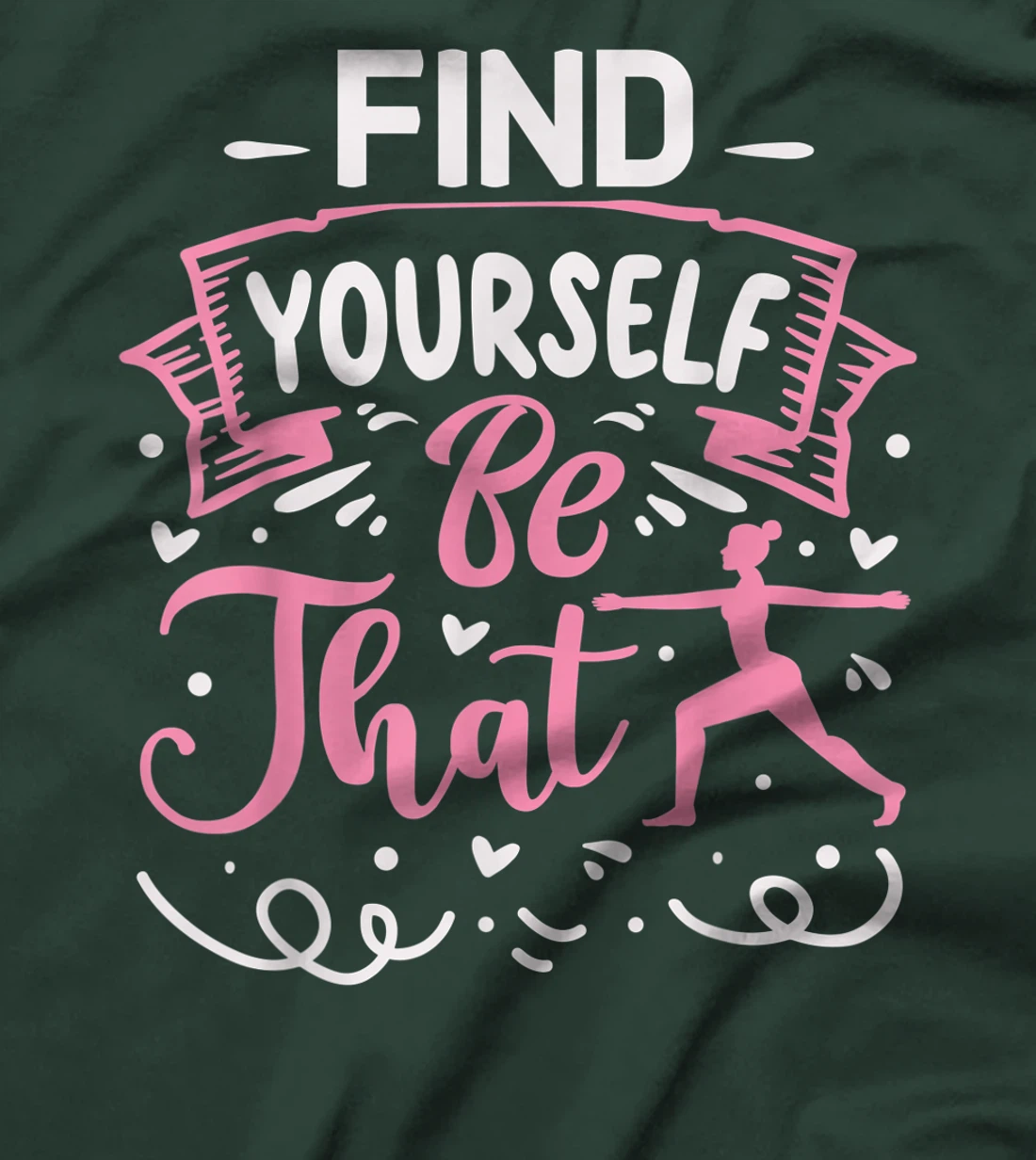 Find Yourself Be That | Yoga T-Shirt, Kid T-Shirt and Women T-Shirt