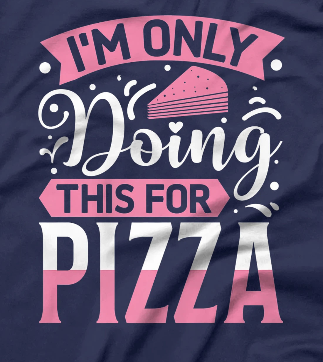 I'm Only Doing This For Pizza | Yoga T-Shirt, Kid T-Shirt and Women T-Shirt