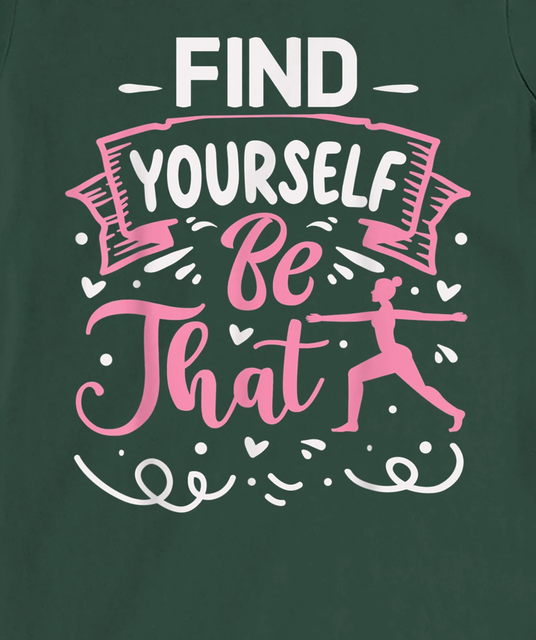 Find Yourself Be That | Yoga T-Shirt, Kid T-Shirt and Women T-Shirt