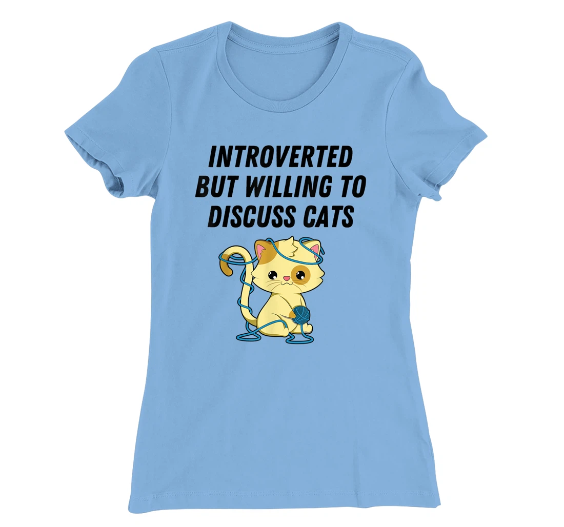 Introverted But Willing To Discuss Cats Cat Lover Humor T-Shirt, Kid T-Shirt and Women T-Shirt