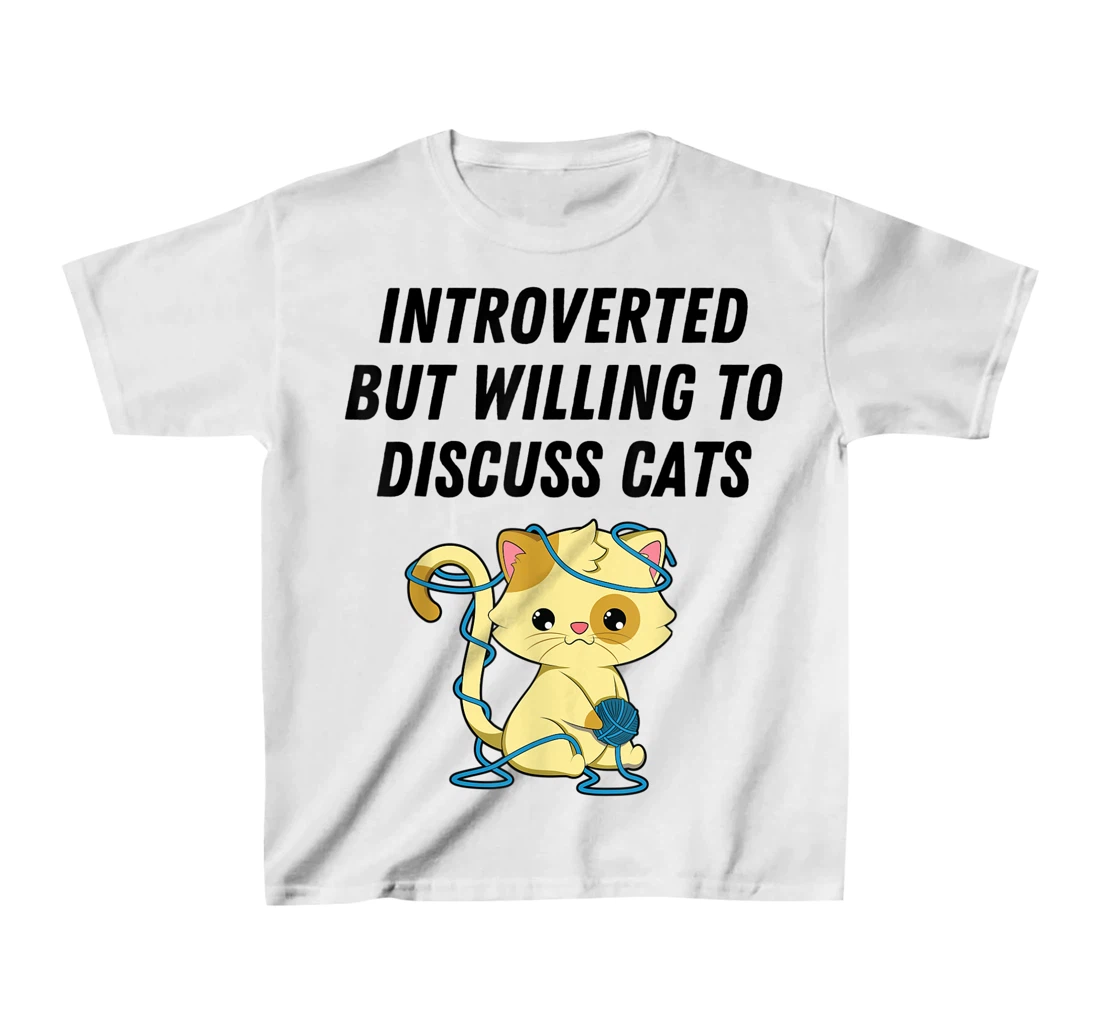 Introverted But Willing To Discuss Cats Cat Lover Humor T-Shirt, Kid T-Shirt and Women T-Shirt
