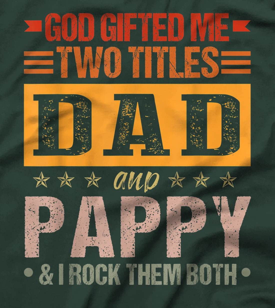 Mens God Gifted Me Two Titles Dad And Pappy Funny Father's Day T-Shirt