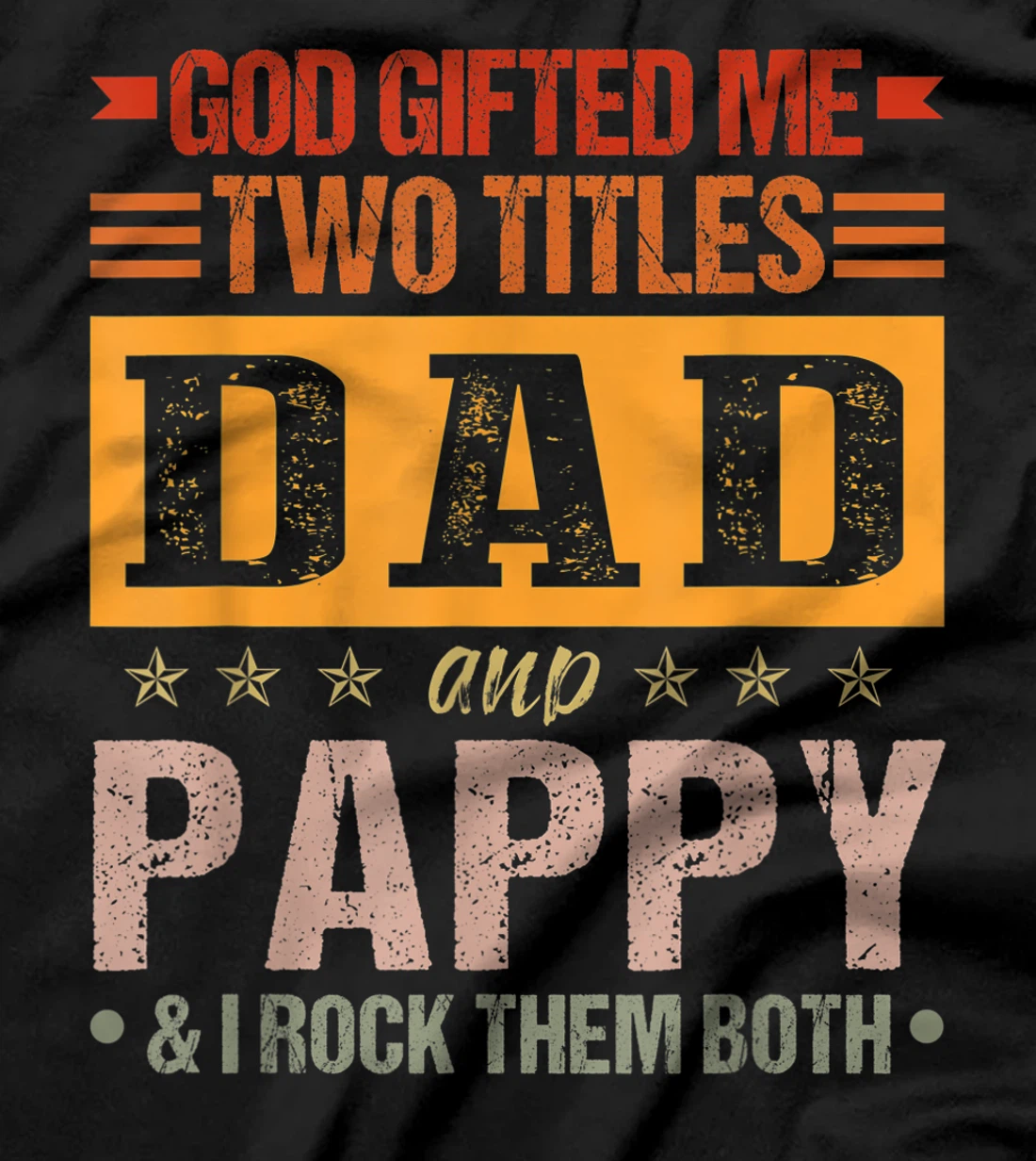 Mens God Gifted Me Two Titles Dad And Pappy Funny Father's Day T-Shirt