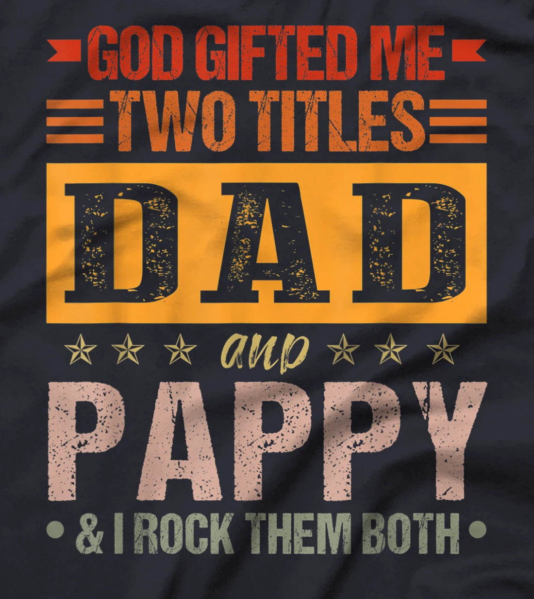 Mens God Gifted Me Two Titles Dad And Pappy Funny Father's Day T-Shirt
