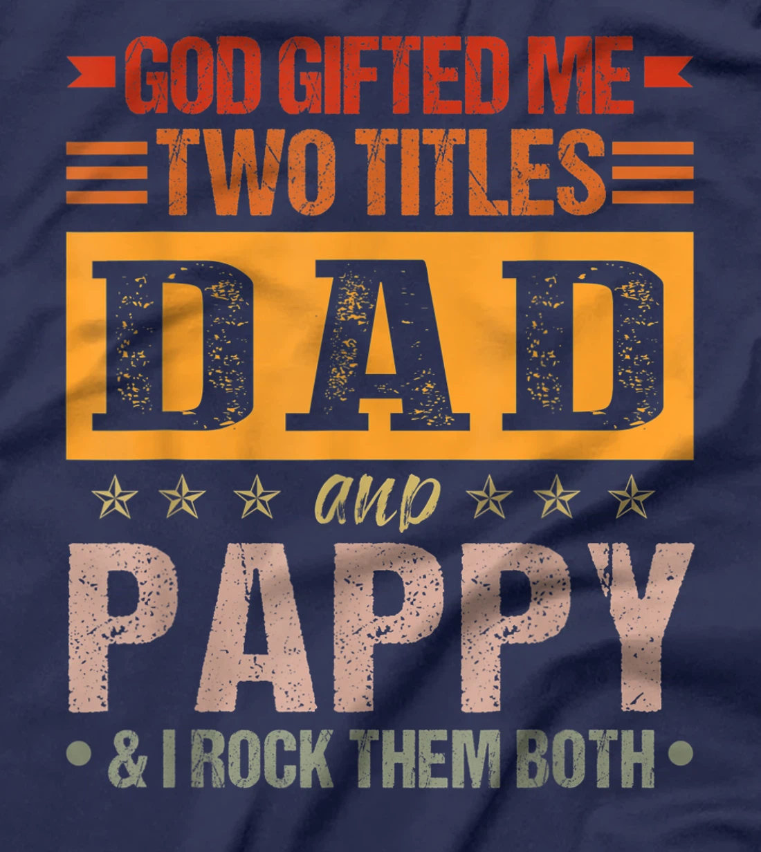 Mens God Gifted Me Two Titles Dad And Pappy Funny Father's Day T-Shirt