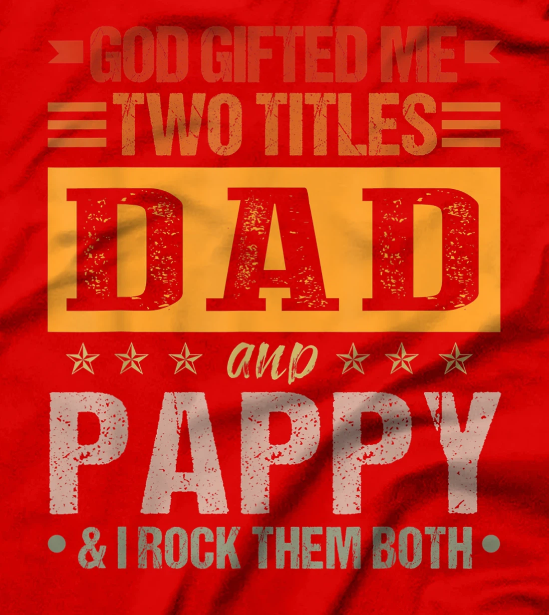 Mens God Gifted Me Two Titles Dad And Pappy Funny Father's Day T-Shirt