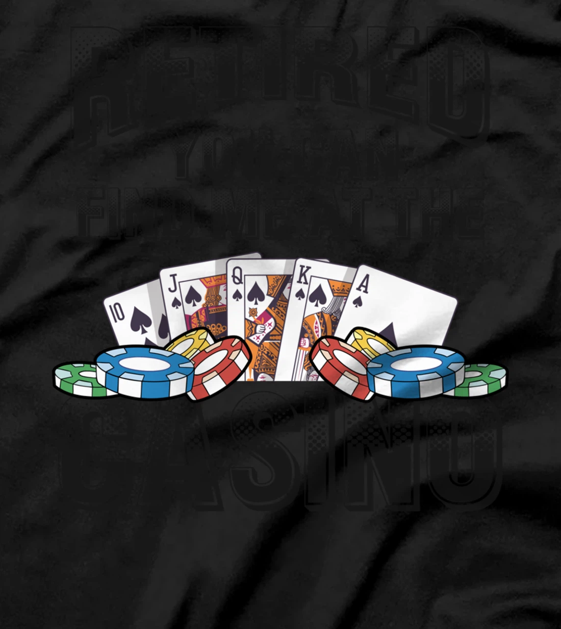 Retired You Can Find Me At The Casino Poker Gambling T-Shirt