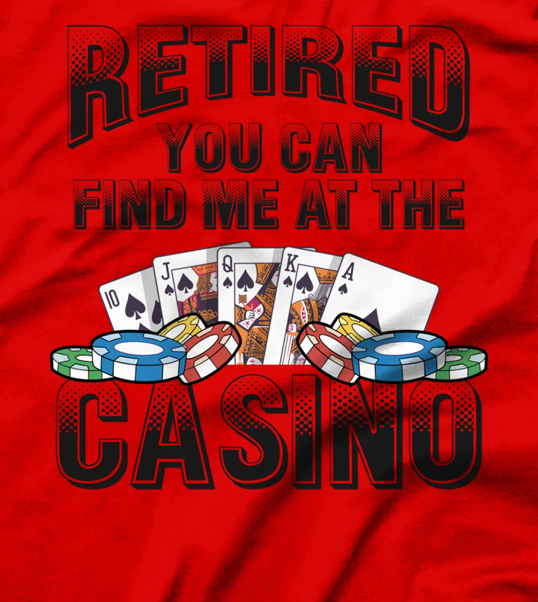 Retired You Can Find Me At The Casino Poker Gambling T-Shirt