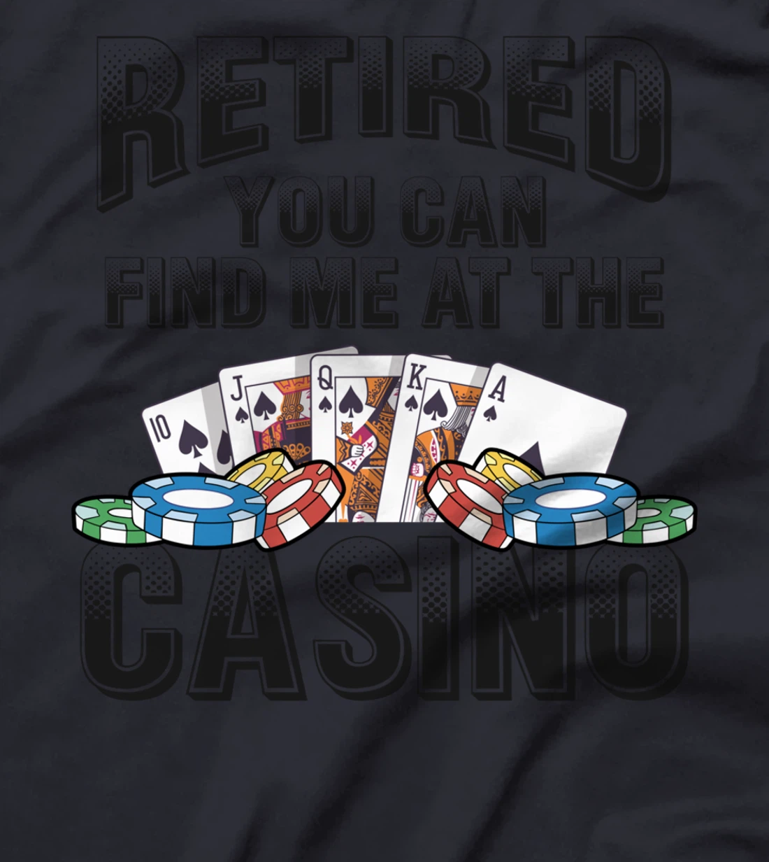 Retired You Can Find Me At The Casino Poker Gambling T-Shirt